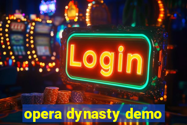 opera dynasty demo